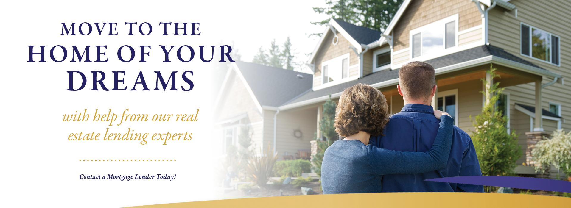 Move to the Home of your Dreams with help from our real estate lending experts.   Contact a Mortgage Lender today!  Image of a couple looking at a house.