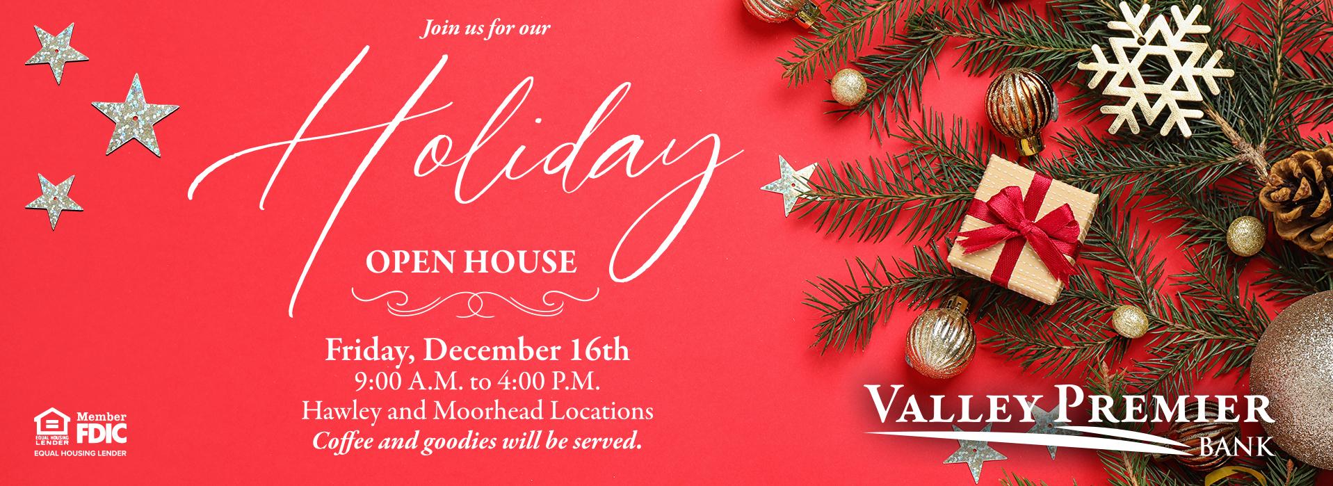 Join us for our Holiday Open House, Friday, December 16th 9 to 4 pm.  Hawley & Moorhead locations.  Coffee & goodies will be served.  Image of Christmas bough with ornaments.