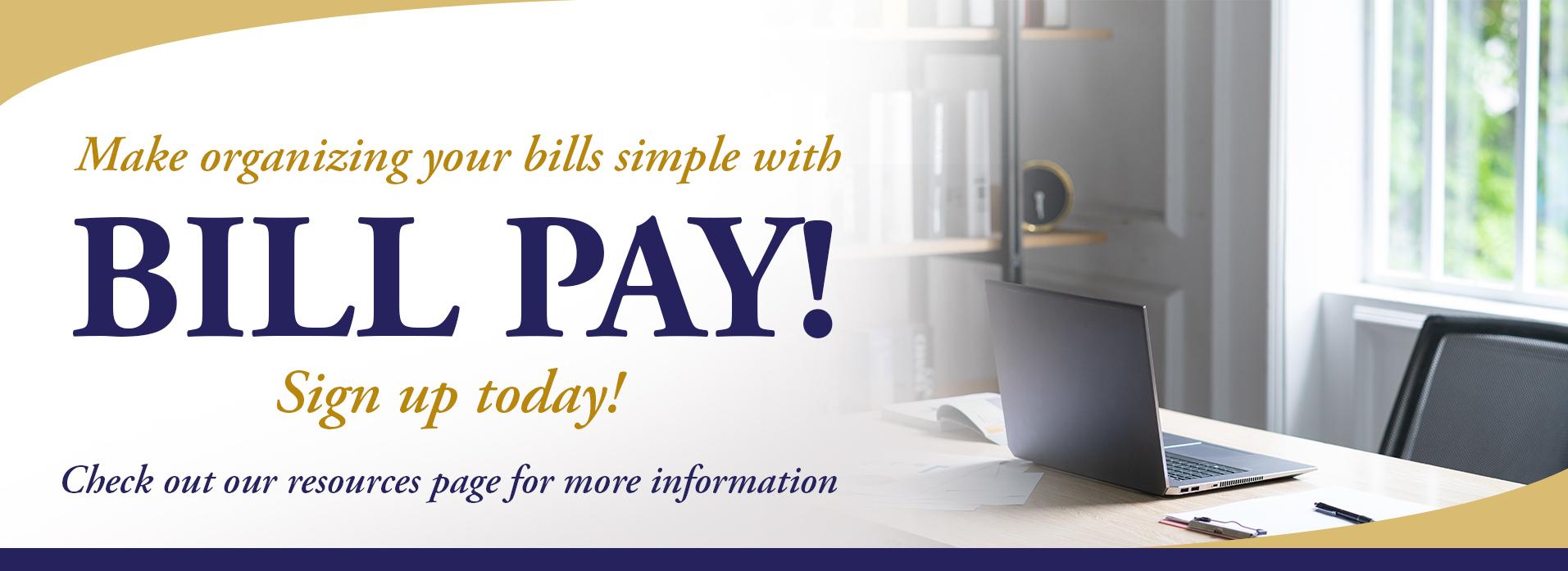Make Organizing your bills simple with Bill Pay!  Sign up today!  Check out our resources page for more information.  IMage of a home office.